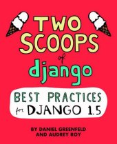 book Two Scoops of Django: Best Practices for Django 1.5