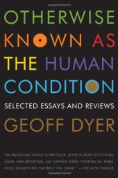 book Otherwise Known as the Human Condition: Selected Essays and Reviews