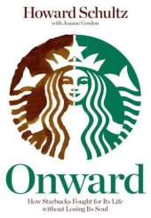 book Onward: How Starbucks Fought for Its Life Without Losing Its Soul