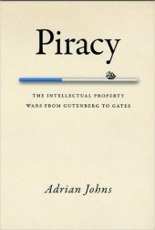 book Piracy: the intellectual property wars from Gutenberg to Gates