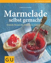 book Marmelade selbst gemacht: Über 75 einfache Rezepte für Konfitüren, Gelees & Co.