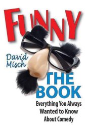 book Funny: The Book: Everything You Always Wanted to Know About Comedy