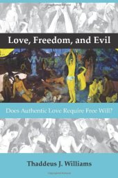 book Love, Freedom, and Evil: Does Authentic Love Require Free Will?