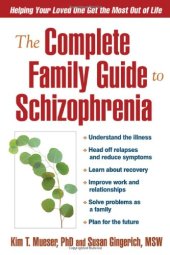 book The Complete Family Guide to Schizophrenia: Helping Your Loved One Get the Most Out of Life