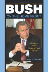 book Bush on the Home Front: Domestic Policy Triumphs and Setbacks