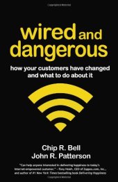 book Wired and Dangerous: How Your Customers Have Changed and What to Do About It