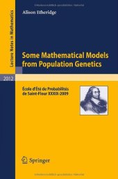 book Some Mathematical Models from Population Genetics: École d'Été de Probabilités de Saint-Flour XXXIX-2009