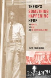 book There's Something Happening Here: The New Left, the Klan, and FBI Counterintelligence