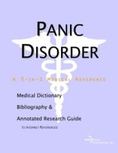 book Panic Disorder - A Medical Dictionary, Bibliography, and Annotated Research Guide to Internet References