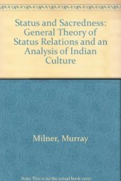 book Status and Sacredness: A General Theory of Status Relations and an Analysis of Indian Culture