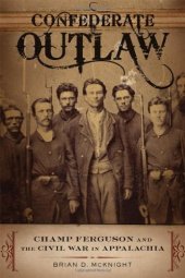 book Confederate Outlaw: Champ Ferguson and the Civil War in Appalachia