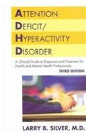 book Attention-Deficit/Hyperactivity Disorder: A Clinical Guide to Diagnosis and Treatment for Health and Mental Professionals