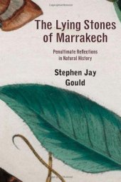 book The Lying Stones of Marrakech: Penultimate Reflections in Natural History