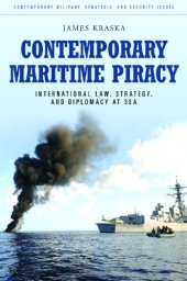 book Contemporary Maritime Piracy: International Law, Strategy, and Diplomacy at Sea