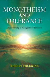 book Monotheism and Tolerance: Recovering a Religion of Reason