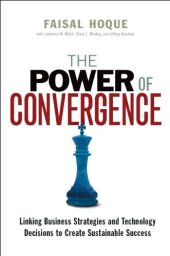 book The Power of Convergence: Linking Business Strategies and Technology Decisions to Create Sustainable Success