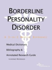 book Borderline Personality Disorder - A Medical Dictionary, Bibliography, and Annotated Research Guide to Internet References