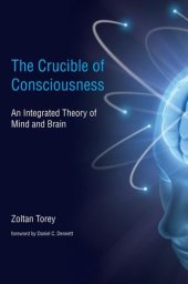 book The Crucible of Consciousness: An Integrated Theory of Mind and Brain