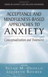 book Acceptance- and Mindfulness-Based Approaches to Anxiety: Conceptualization and Treatment