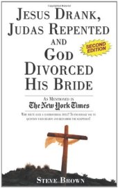 book Jesus Drank, Judas Repented and God Divorced His Bride