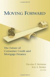 book Moving Forward: The Future of Consumer Credit and Mortgage Finance