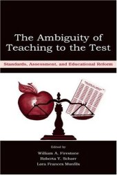 book The Ambiguity of Teaching to the Test: Standards, Assessment, and Educational Reform