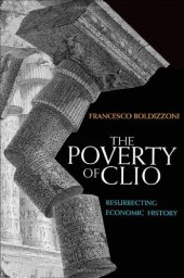 book The Poverty of Clio: Resurrecting Economic History