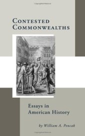 book Contested Commonwealths: Essays in American History