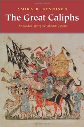 book The Great Caliphs: The Golden Age of the 'Abbasid Empire