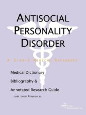 book Antisocial Personality Disorder - A Medical Dictionary, Bibliography, and Annotated Research Guide to Internet References