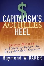 book Capitalism's Achilles Heel: Dirty Money and How to Renew the Free-Market System