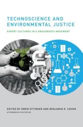 book Technoscience and Environmental Justice: Expert Cultures in a Grassroots Movement