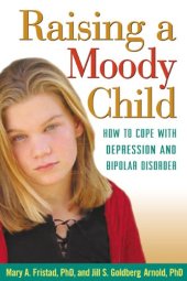 book Raising a Moody Child: How to Cope with Depression and Bipolar Disorder