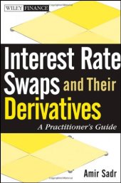 book Interest Rate Swaps and Their Derivatives: A Practitioner's Guide