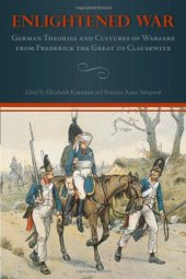 book Enlightened War: German Theories and Cultures of Warfare from Frederick the Great to Clausewitz