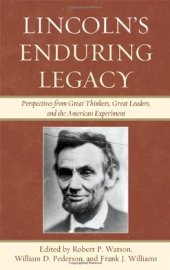 book Lincoln's Enduring Legacy: Perspective from Great Thinkers, Great Leaders, and the American Experiment