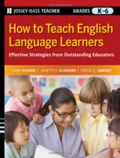 book How to Teach English Language Learners: Effective Strategies from Outstanding Educators, Grades K-6