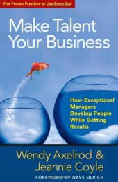 book Make Talent Your Business: How Exceptional Managers Develop People While Getting Results