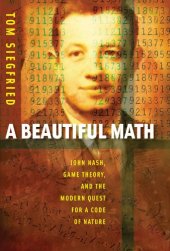 book A Beautiful Math: John Nash, Game Theory, and the Modern Quest for a Code of Nature