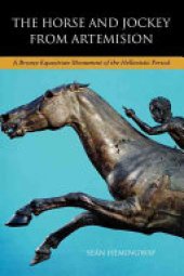 book The Horse and Jockey from Artemision: A Bronze Equestrian Monument of the Hellenistic Period