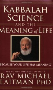 book Kabbalah, Science and the Meaning of Life: Because Your Life Has Meaning