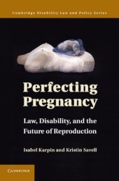 book Perfecting Pregnancy: Law, Disability, and the Future of Reproduction