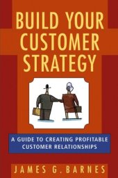 book Build Your Customer Strategy: A Guide to Creating Profitable Customer Relationships