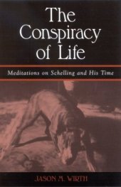 book The Conspiracy of Life: Meditations on Schelling and His Time