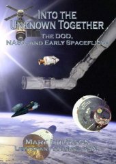 book Into the Unknown Together: The Dod, NASA, and Early Spaceflight