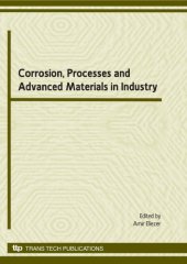 book Corrosion, processes and advanced materials in industry : selected peer reviewed papers from the 3rd (Israel) international conference, corrosion, advanced materials and processes in industry May 29th-31th 2007, Beer-Sheva, Israel