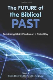 book The Future of the Biblical Past: Envisioning Biblical Studies on a Global Key