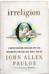 book Irreligion: A Mathematician Explains Why the Arguments for God Just Don't Add Up