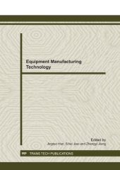 book Equipment Manufacturing Technology: Selected, Peer-Reviewed Papers from the Second International Conference on Advances in Materials and Manufacturing Processes (ICAMMP 2011), December 16-18, 2011, Guilin, China