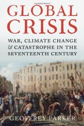 book Global Crisis: War, Climate Change and Catastrophe in the Seventeenth Century